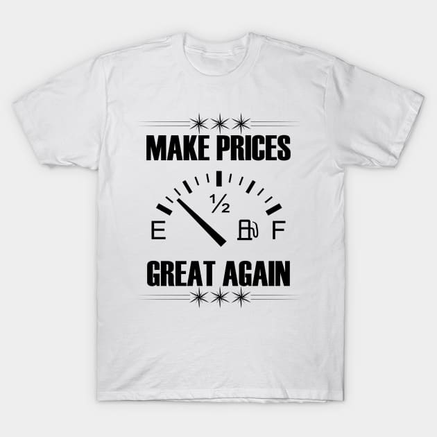 Make Gas Prices Great Again Funny Trump Supporters Vintage T-Shirt by Just Be Cool Today